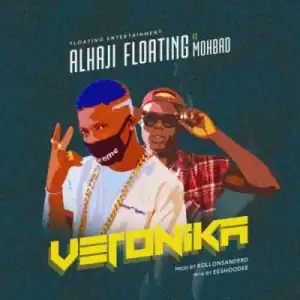 Alhaji Floating - Veronica ft. Mohbad